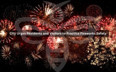 City Urges Residents and Visitors to Practice Fireworks Safety